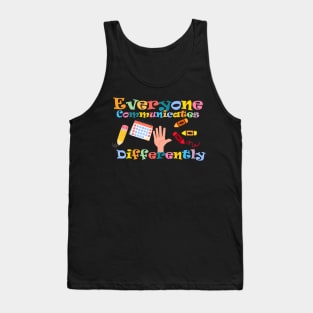 Autism Special Ed Teacher Everyone Communicates Differently Tank Top